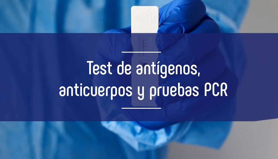 Diferencias entre Test de antígenos, anticuerpos y pruebas PCR